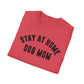 Stay at Home Dog Mom Unisex Softstyle T-Shirt - Perfect Gift for Dog Lovers